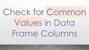 Check for Common Values in Data Frame Columns
