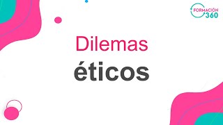 Dilemas éticos.