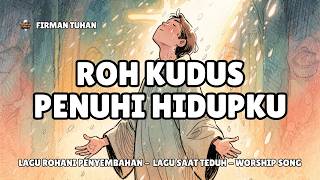 Download Lagu Roh Kudus Penuhi Hidupku - Di Hadapan Takhta-Nya | Lagu Penyembahan | Lagu Rohani Terbaru MP3