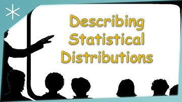 Describing Statistical Distributions