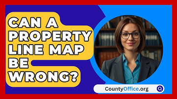 Can A Property Line Map Be Wrong? - CountyOffice.org