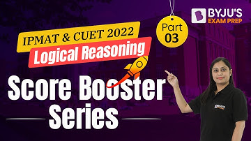 Logical Reasoning Questions | IPMAT, CUET 2022 | Part 3 | BYJU’S Exam Prep