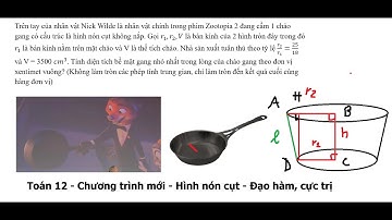 Toán 12: Chương trình mới: Hình nón cụt: Chảo gang: Trên tay của nhân vật Nick Wilde là nhân vật