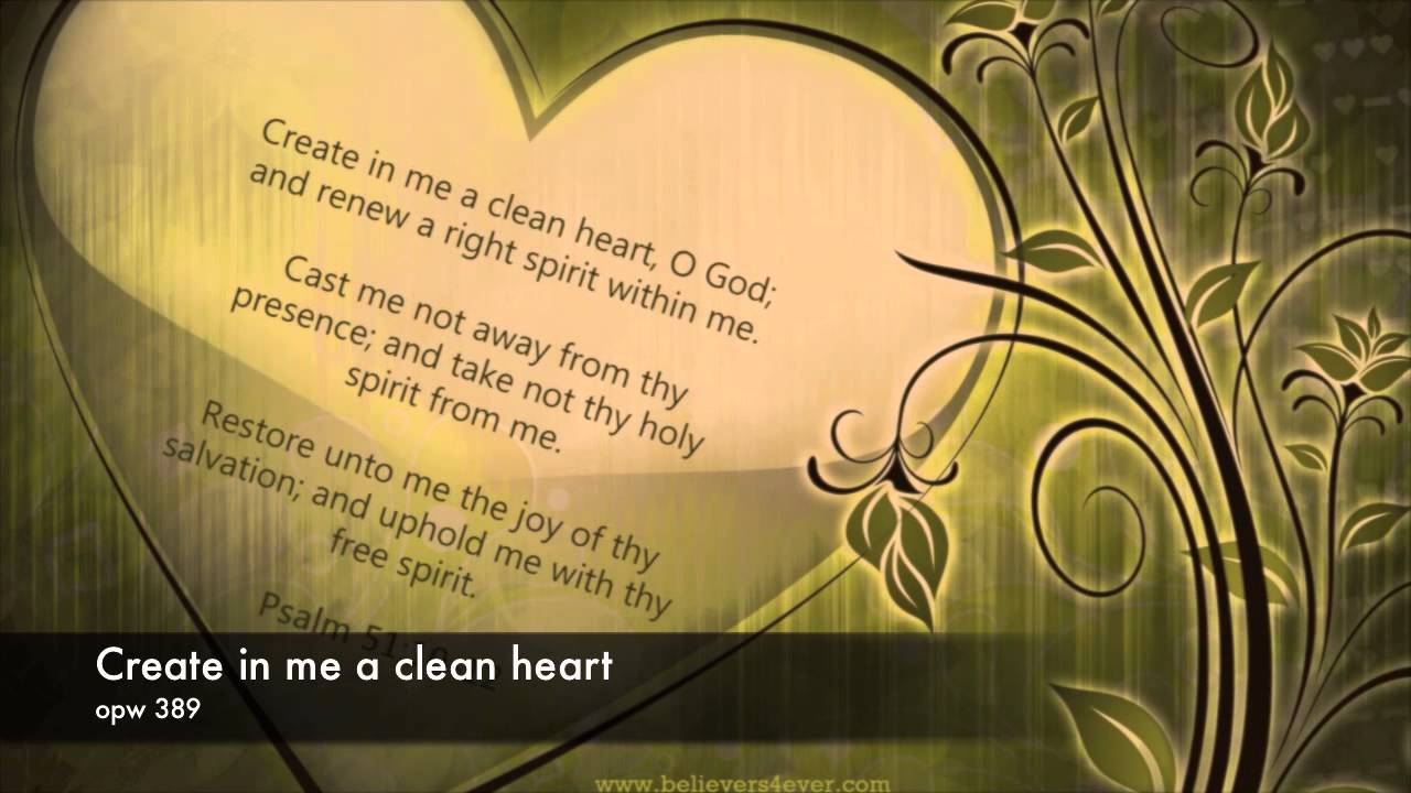 Create In Me A Clean Heart Youtube