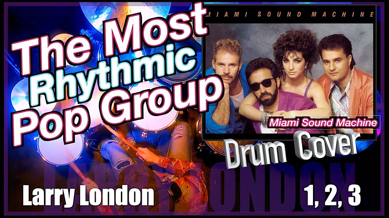 Me So Shiny Drum Cover 1, 2, 3 by Gloria Estefan & Miami Sound Machine Larry London YouTube