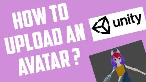 How to upload an avatar to VRChat? (2018 Unity Outdated)