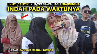 UKHTI CANTIK IKUT NONTON LAGU BARU NIA DIRGHA INDAH PADA WAKTUNYA DI IRAMA DOPANG