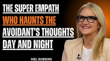 The Super Empath Who Haunts the Avoidant’s Thoughts Day and Night | Mel Robbins Motivational Speech