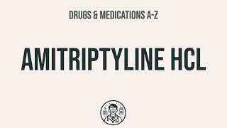 How to use Amitriptyline Hcl - Explain Uses,Side Effects,Interactions