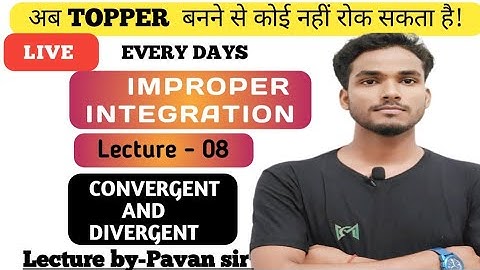 IMPROPER INTEGRAL, CONVERGENCE OF A INTEGRATION | EXAMPLE WITH SOLUTION BY-PK SIR