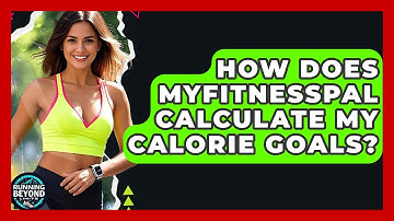How Does MyFitnessPal Calculate My Calorie Goals? - Running Beyond Limits