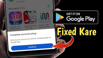 Complete Account Setup Google Playstore Problem | Fix Complete Account Setup Google Play Tutorial