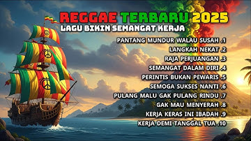 Kumpulan Lagu Reggae Motivasi Kerja & Perjuangan Hidup 🎶 Reggae Indonesia Terbaru 2025