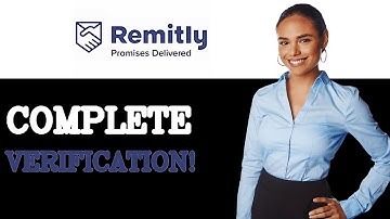 How To Complete Verification Process On Remitly (2025)