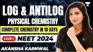 Log & Antilog - Physical Chemistry | NEET 2024 | Akansha Karnwal