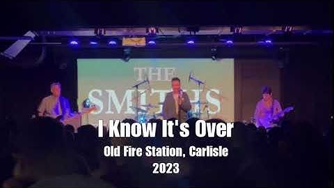 I Know Its Over Live 2023 - The Smiths Ltd