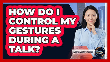 How Do I Control My Gestures During A Talk?