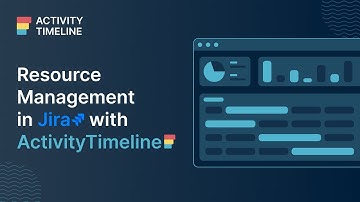 How to do Resource Management in Jira with ActivityTimeline?