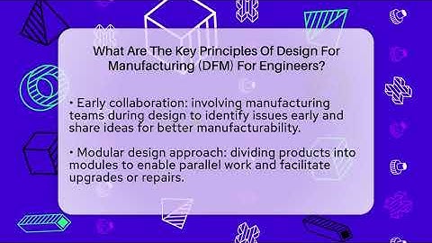 What Are The Key Principles Of Design For Manufacturing (DFM) For Engineers?
