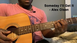 Someday I’ll get it - Alex Olsen | Guitar Tutorial(How to Play someday I’ll get it)