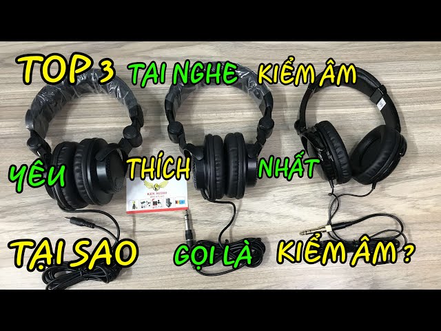 TOP 3 TAI NGHE KIỂM ÂM YÊU THÍCH NHẤT| TAI KIỂM ÂM LÀ GÌ ?