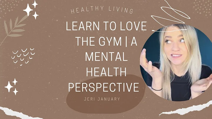 Learn to Love the Gym | Mental Health Perspective