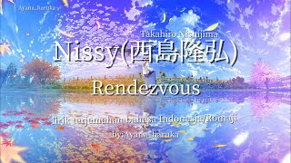 Nissy(西島隆弘) - Rendezvous (lirik terjemahan bahasa Indonesia/Romaji)