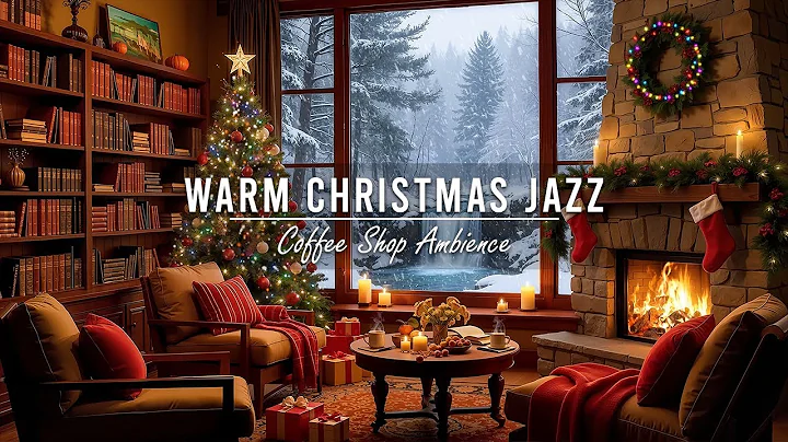 Warm Winter Night at Christmas Coffee Shop Ambience 🎄 Smooth Christmas Jazz Music for Happy Holiday