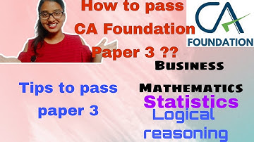 How to pass paper 3 ? /CA foundation /business Mathematics /Statistics /Logical reasoning