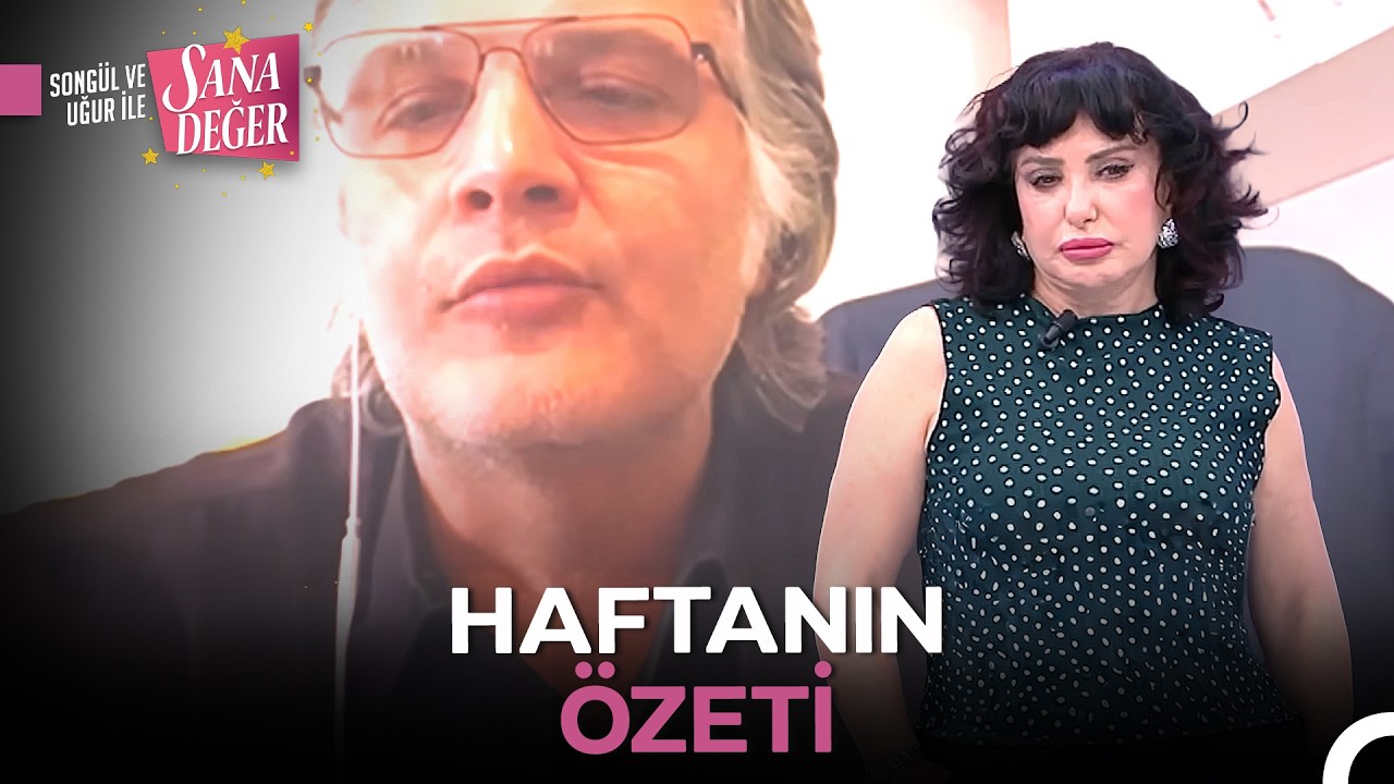 Songül ve Uğur ile Sana Değer Haftanın Özeti (2 - 6 Mart)