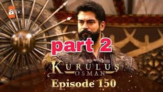 Kurulus osman season 4 episode 150 part 2 Urdu last part