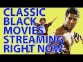 Classics Black Movies That Are Streaming Right Now