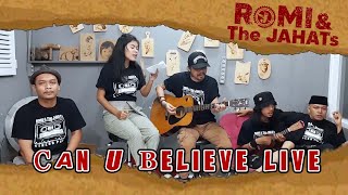 ROMI & The JAHATs - Can U Believe Live