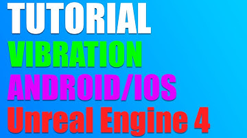 Добавляем вибрацию телефона для ваших игр на Unreal Engine 4.