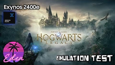 S24 FE | Exynos 2400e | Hogwarts Legacy | Eden v0.0.3-rc2 Android | Test