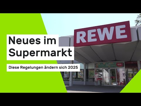Neues im Supermarkt - Diese Regelungen ändern sich 2025