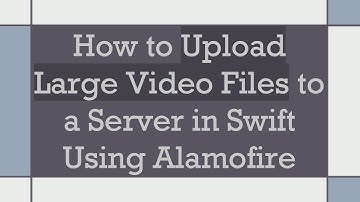 How to Upload Large Video Files to a Server in Swift Using Alamofire