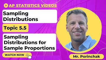 AP Statistics: Topic 5.5 Sampling Distributions for Sample Proportions