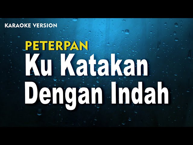 Peterpan - Ku Katakan Dengan Indah  (karaoke Version) Lirik class=