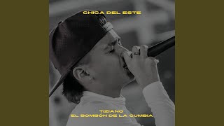 Video thumbnail of "Tiziano El Bombón de la Cumbia - Chica del Este"