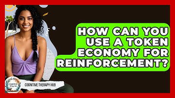 How Can You Use A Token Economy For Reinforcement? - Cognitive Therapy Hub