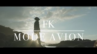 FK - Mode Avion (Clip Officiel)