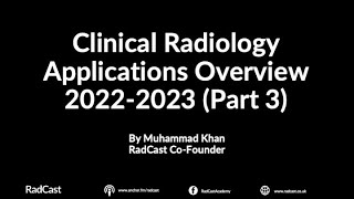RadCast Clinical Radiology Applications 2022-23 Recap Part 3 (The Radiology Interview)