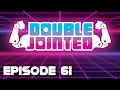 Double Jointed - Episode 61