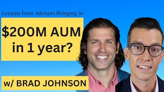 Lessons From Top Advisors That Bring over $200M Each Year with Brad Johnson