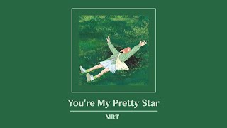 [Vietsub] You're My Pretty Star (가장 예쁜 별을 너에게) - MRT (마리탱) ♪