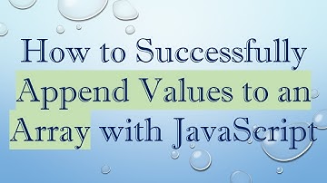 How to Successfully Append Values to an Array with JavaScript