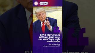 EUA já interferiram na política do Brasil antes, mas agora Trump expõe suas intenções