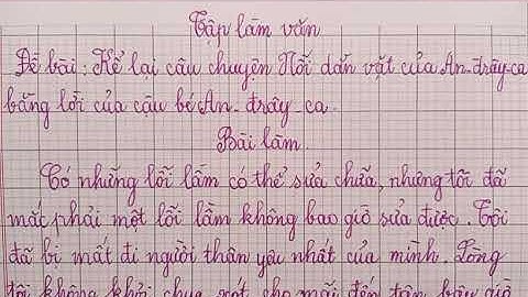 Kể lại câu chuyện Nỗi dằn vặt của An-đrây-ca bằng lời của cậu bé An-đrây-ca(Tập làm văn)lớp 4