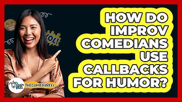 How Do Improv Comedians Use Callbacks For Humor? - The Comedy Reel